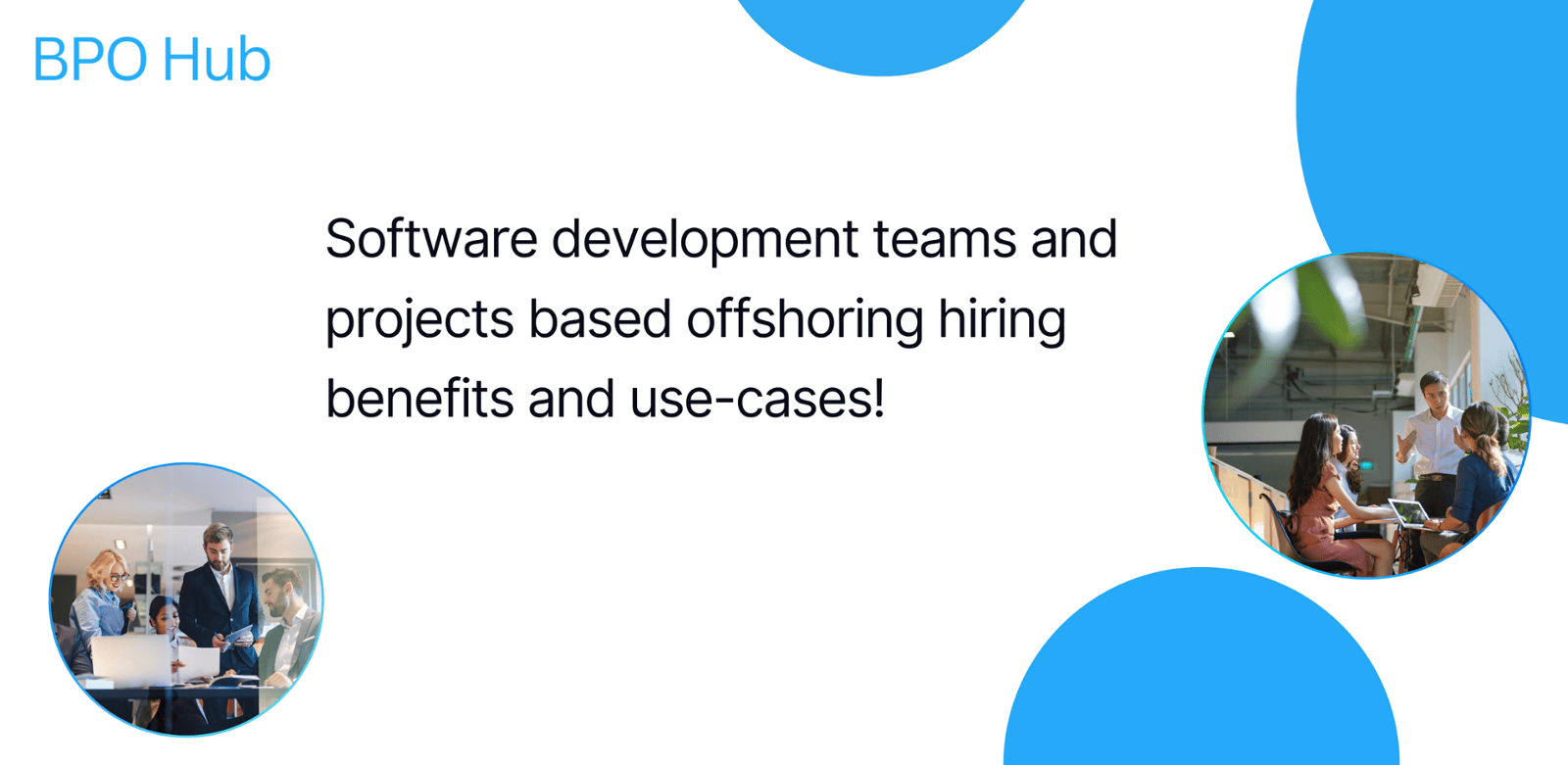 Software development teams and projects based offshoring hiring benefits and use-cases!